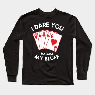 I Dare You To Call My Bluff Long Sleeve T-Shirt